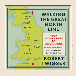 Obraz ikony: Walking the Great North Line: From Stonehenge to Lindisfarne to Discover the Mysteries of Our Ancient Past