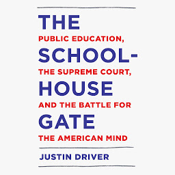 Obraz ikony: The Schoolhouse Gate: Public Education, the Supreme Court, and the Battle for the American Mind