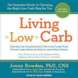 Obraz ikony: Living Low Carb: Revised & Updated Edition: The Complete Guide to Choosing the Right Weight Loss Plan for You