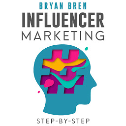 Obraz ikony: Influencer Marketing Step-By-Step: Learn How To Find The Right Social Media Influencer For Your Niche And Grow Your Business