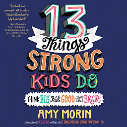 Ikonas attēls “13 Things Strong Kids Do: Think Big, Feel Good, Act Brave”