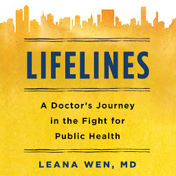 Icon image Lifelines: A Doctor's Journey in the Fight for Public Health
