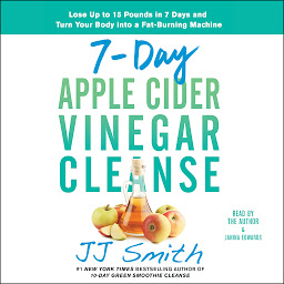 「7-Day Apple Cider Vinegar Cleanse: Lose Up to 15 Pounds in 7 Days and Turn Your Body into a Fat-Burning Machine」のアイコン画像