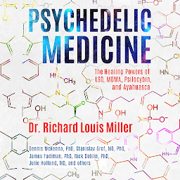 Icon image Psychedelic Medicine: The Healing Powers of LSD, MDMA, Psilocybin, and Ayahuasca