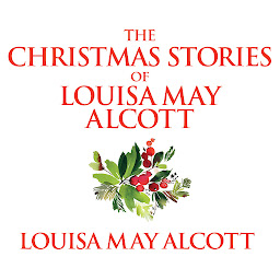 Icon image The Christmas Stories of Louisa May Alcott