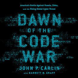 Icon image Dawn of the Code War: America's Battle Against Russia, China, and the Rising Global Cyber Threat