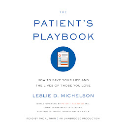 Icon image The Patient's Playbook: How to Save Your Life and the Lives of Those You Love