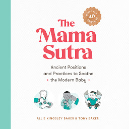 Imagen de ícono de The Mama Sutra: Ancient Positions and Practices to Soothe the Modern Baby