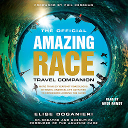 Icon image The Official Amazing Race Travel Companion: More Than 20 Years of Roadblocks, Detours, and Real-Life Activities to Experience Around the Globe