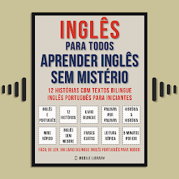 Obraz ikony: Inglês Para todos - Aprender Inglês Sem Mistério (Vol 1): 12 histórias com textos bilingue inglês português para iniciantes