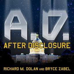 Icon image A.D. After Disclosure: When the Government Finally Reveals the Truth About Alien Contact