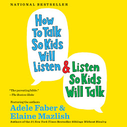 Obraz ikony: How to Talk So Kids Will Listen & Listen So Kids Will Talk