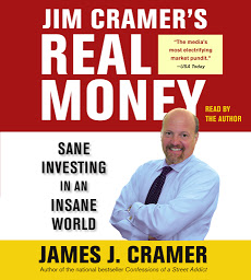 Icon image Jim Cramer's Real Money: Sane Investing in an Insane World