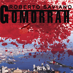 Imagen de ícono de Gomorrah: A Personal Journey into the Violent International Empire of Naples' Organized Crime System
