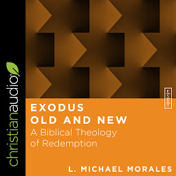 Icon image Exodus Old and New: A Biblical Theology of Redemption
