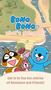 Bonobono what's going on?