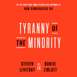 Icon image Tyranny of the Minority: Why American Democracy Reached the Breaking Point