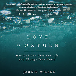 Icon image Love is Oxygen: How God Can Give You Life and Change Your World