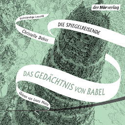 Obraz ikony: Das Gedächtnis von Babel: Band drei der Spiegelreisenden-Saga