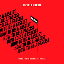 Icon image How to Be a Fascist: A Manual