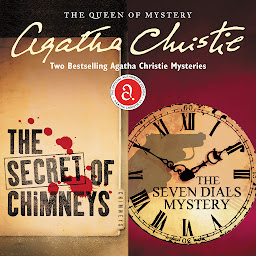 Icon image The Secret of Chimneys & The Seven Dials Mystery: Two Bestselling Agatha Christie Novels in One Great Audiobook