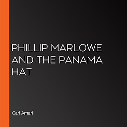 Icon image Phillip Marlowe and the Panama Hat