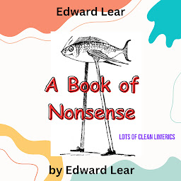 Icon image Edward Lear: A Book of Nonsense