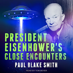 Icon image President Eisenhower's Close Encounters