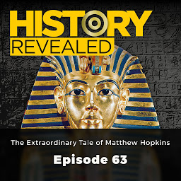 Icon image The Extraordinary Tale of Matthew Hopkins - History Revealed, Episode 63