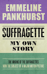 Icon image Suffragette: My Own Story