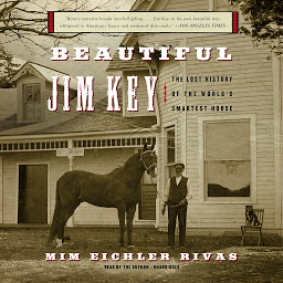 Obraz ikony: Beautiful Jim Key: The Lost History of the World’s Smartest Horse