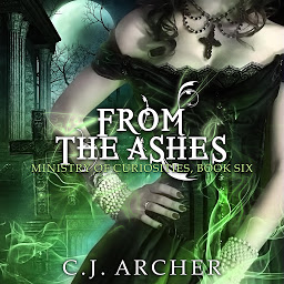 Icon image From The Ashes: The Ministry of Curiosities, book 6