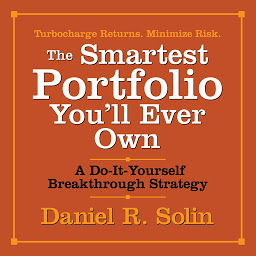 Icon image The Smartest Portfolio You'll Ever Own: A Do-It-Yourself Breakthrough Strategy