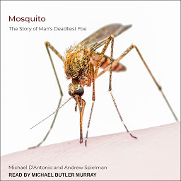Icon image Mosquito: The Story of Man’s Deadliest Foe