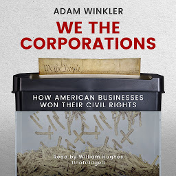 Icon image We the Corporations: How American Businesses Won Their Civil Rights
