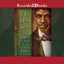 Icon image I, Dred Scott: A Fictional Slave Narrative Based on the Life and Legal Precedent of Dred Scott