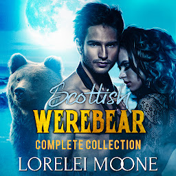 Icon image Scottish Werebear: The Complete Collection (A Boxset of BBW Bear Shifter Paranormal Romance): A Boxset of BBW Bear Shifter Paranormal Romances