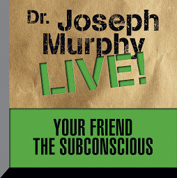 Icon image Your Friend the Subconscious: Dr. Joseph Murphy LIVE!