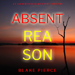 Icon image Absent Reason (An Amber Young FBI Suspense Thriller—Book 5)
