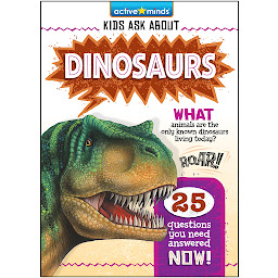 Icon image Active Minds Kids Ask About Dinosaurs