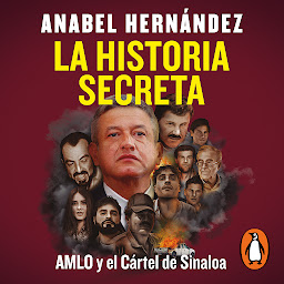 Icon image La historia secreta: AMLO y el Cártel de Sinaloa