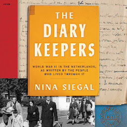 Icon image The Diary Keepers: World War II in the Netherlands, as Written by the People Who Lived Through It