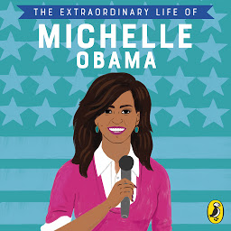 Icon image The Extraordinary Life of Michelle Obama