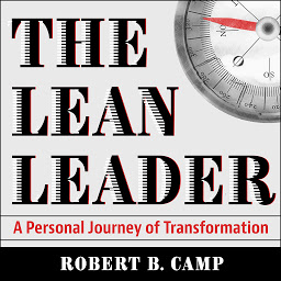 Icon image The Lean Leader: A Personal Journey of Transformation