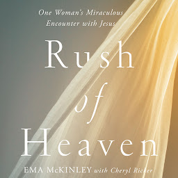 Obraz ikony: Rush of Heaven: One Woman’s Miraculous Encounter with Jesus