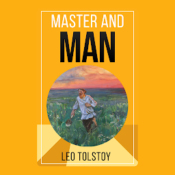 Icon image Master and Man by Leo Tolstoy (International Bestseller Book) From the Author books Like Anna Karenina War and Peace The Death of Ivan Ilych The Kreutzer Sonata Resurrection İnsan Ne İle Yaşar? A Confession Hadji Murád: How Much Land Does a Man Need? Family Happiness Childhood, Boyhood, Youth The Cossacks Master and Man The Kingdom of God Is Within You The Devil Father Sergius What Is Art?