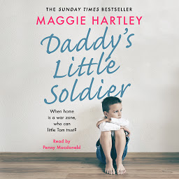 Icon image Daddy's Little Soldier: When home is a war zone, who can little Tom trust?