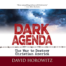 Icon image Dark Agenda: The War to Destroy Christian America