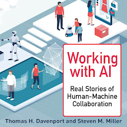 Icon image Working with AI: Real Stories of Human-Machine Collaboration (Management on the Cutting Edge)