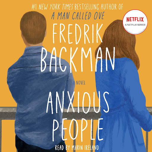 Anxious People A Novel By Fredrik Backman Audiobooks On Google Play